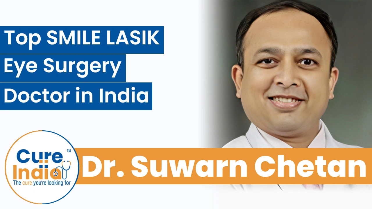 Dr. Suwarn Chetan: Top SMILE LASIK Eye Surgery Doctor in India